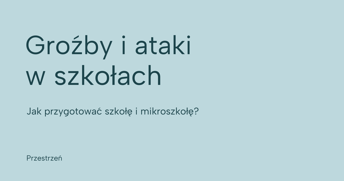 Groźby i ataki w szkołach. Jak przygotować szkołę i mikroszkołę?